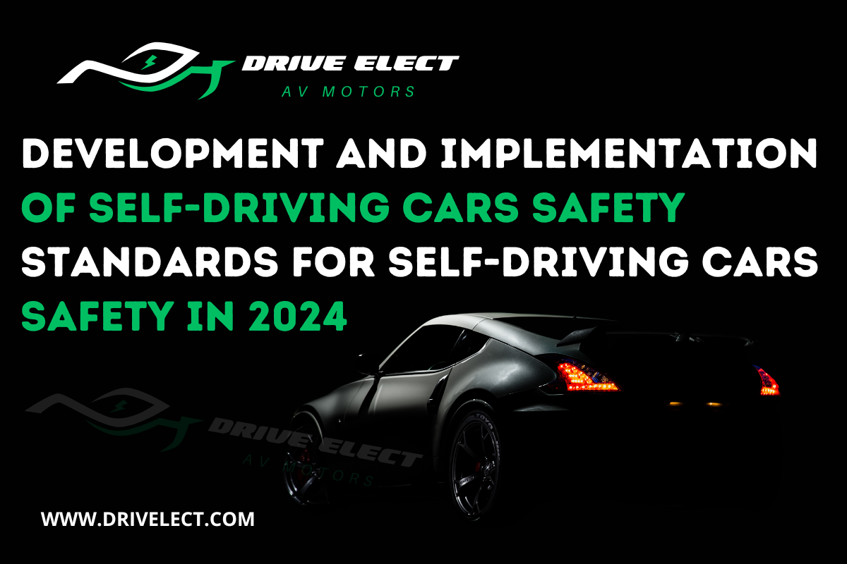 Development and implementation of self-driving cars safety standards for self-driving cars safety in 2024