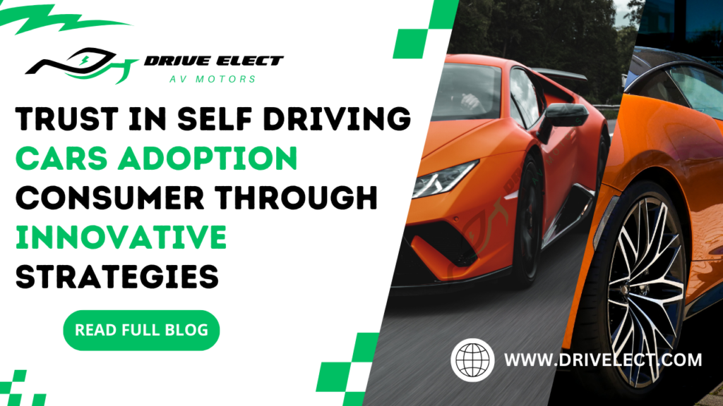 Trust in self driving cars adoption consumer through innovative strategies in 2024